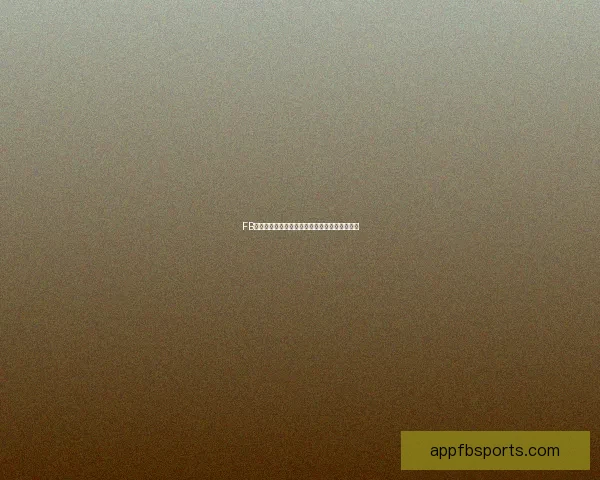 FB体育入口助力球迷畅享全球赛事直播全方位体验